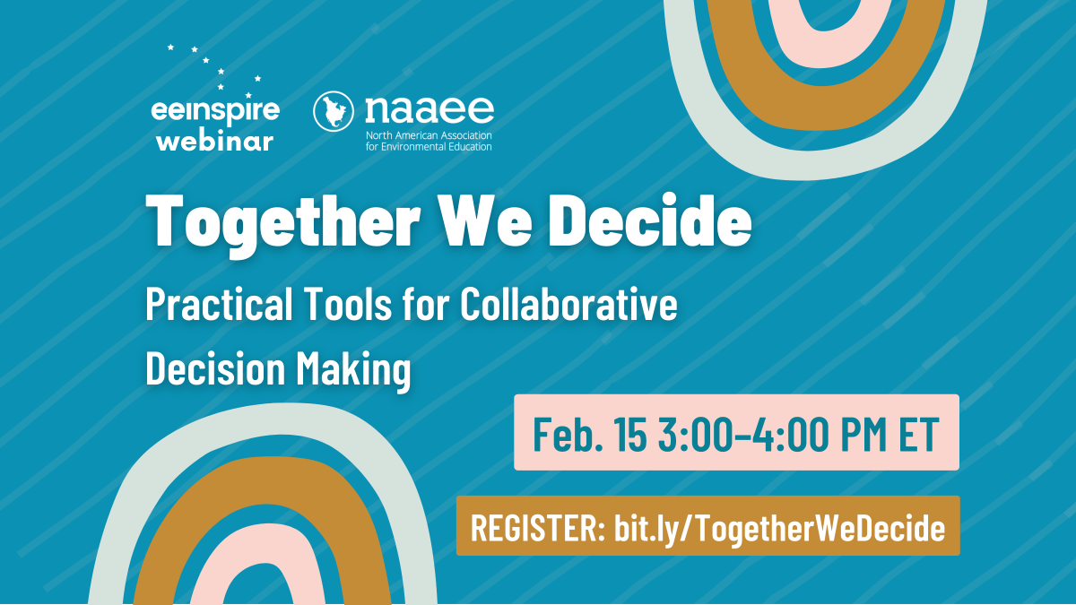eeinspire and naaee logos, "Together We Decide: Practical Tools for Collaborative Decision Making" Feb. 15 3–4 PM ET on blue, gold, pink graphics