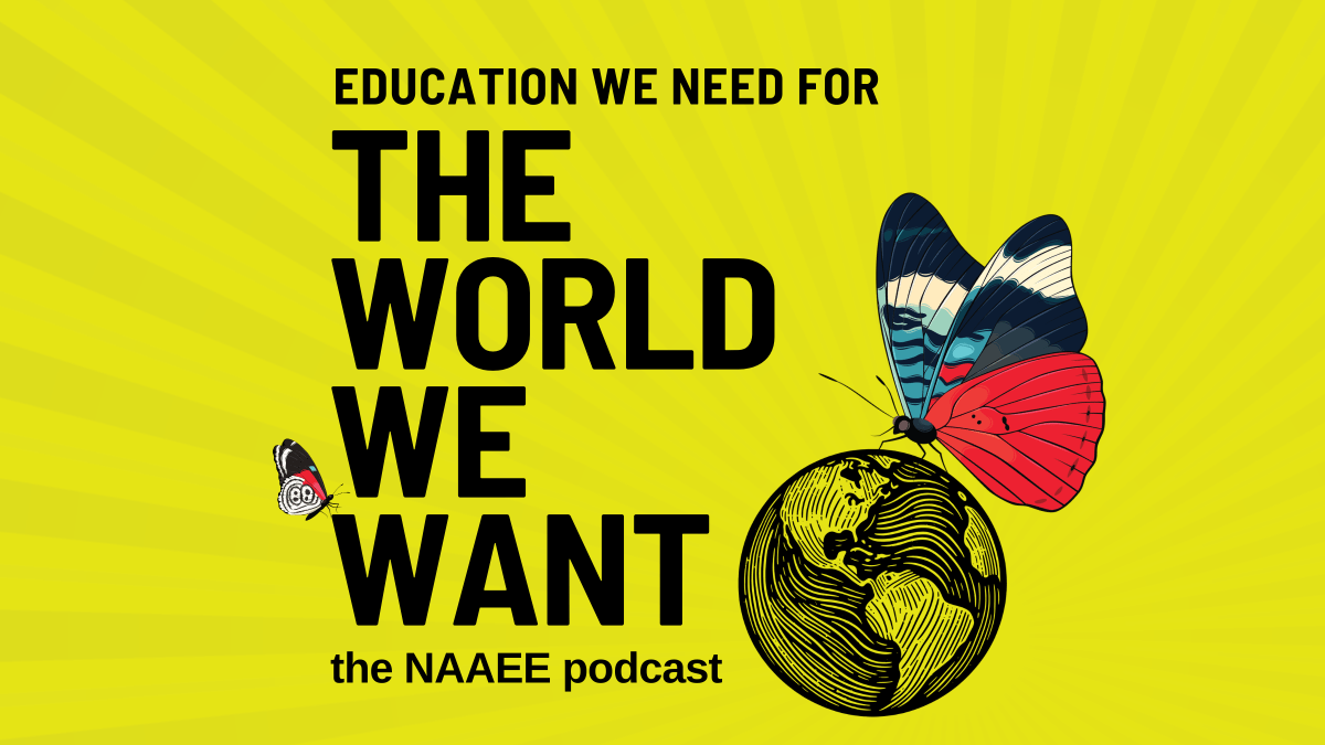 "Education We Need for The World We Want: The NAAEE Podcast" promo