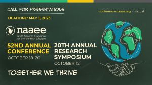 NAAEE 2023 52nd Annual Conference October 18–20 and 20th Annual Research Symposium October 12 "Together We Thrive"