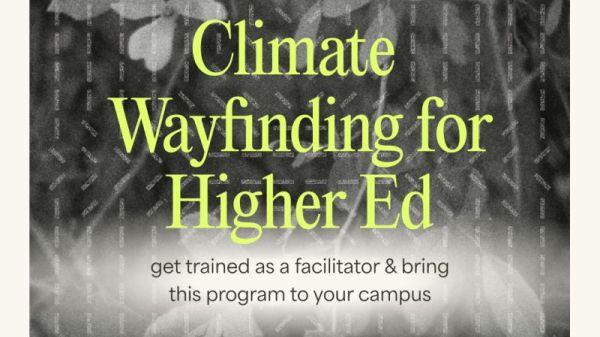 Climate Wayfinding Climate Wayfinding for Higher Ed: Get trained as a facilitator & bring this program to your campus