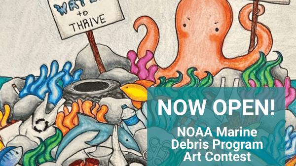 The NOAA Marine Debris Program Art Contest is Now Open! Entries due December 13, 2024. A drawing of a coral reef full of sea creatures and trash, with an octopus at the top holding two signs reading "We need clean water to thrive" and "Our home is not your garbage can."