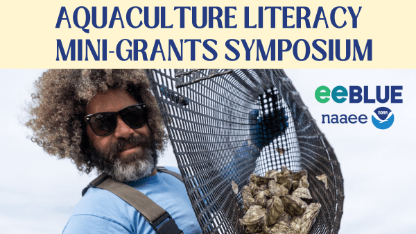 Man emptying a basket of oysters. Text above says: Aquaculture Literacy Mini-Grants Symposium