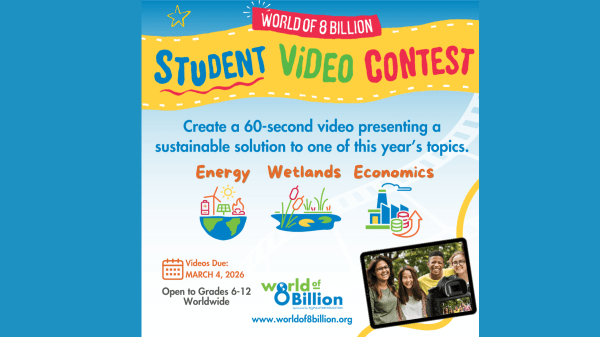 Information about the 2025-2026 World of 8 Billion student video contest with graphics of this year's global topics: Energy, Wetlands, Economics