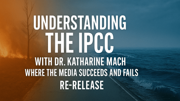 Text reads "Understanding the IPCC with Dr. Katharine Mach—Where the Media Succeeds and Fails" over a burning field and ocean on either side of a road