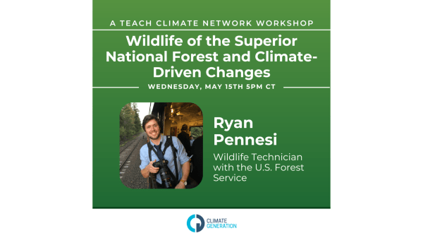 Teach Climate Network Workshop: Wildlife of the Superior National Forest and Climate-Driven Changes With Ryan Pennesi
