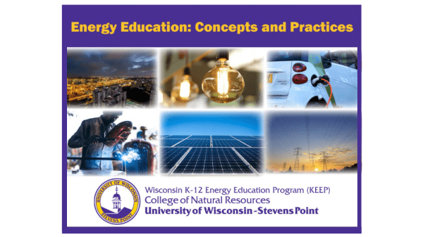 Energy Concepts and Practices Online Training Six pictures of various aspects of modern energy use are included with a banner for KEEP - Wisconsin's K-12 Energy Education Program