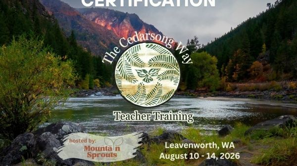 Image of mountains and river in Leavenworth, WA, with text overlayed promoting Nature-Based Education and Forest Kindergarten Certification teacher training from August 10 - 14, 2026 at Mountain Sprouts Children's Community. It is a Cedarsong Way teacher training.
