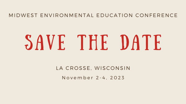 Save the Date for the Midwest Environmental Education Conference in La Crosse Wisconsin November 2-4, 2023