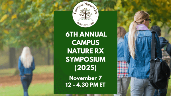 Promotional banner for the 6th Annual Campus Nature Rx Symposium (2025). The background shows students walking along a tree-lined path in autumn. In the foreground, a green box displays the Campus Nature Rx logo and event details: “6th Annual Campus Nature Rx Symposium (2025), November 7, 12–4:30 PM ET.”
