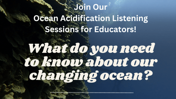 OAP Listening Sessions Graphic Photo of coral in the ocean with information about the listening sessions. "What do you need to know about our changing ocean?"