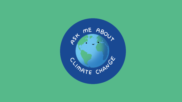 A cartoon illustration of Earth with a smiley face on it, text around it reads "Ask Me About Climate Change"