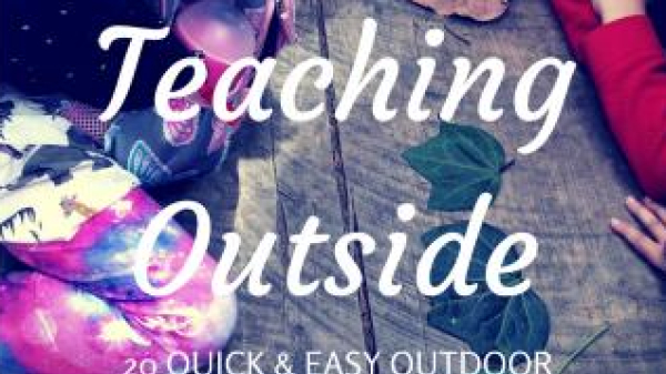 Cover of "Teaching Outside: 20 Quick & Easy Outdoor Education Activities for Children" book