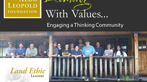 Land Ethic Leaders Leading With Values: Engaging a Thinking Community