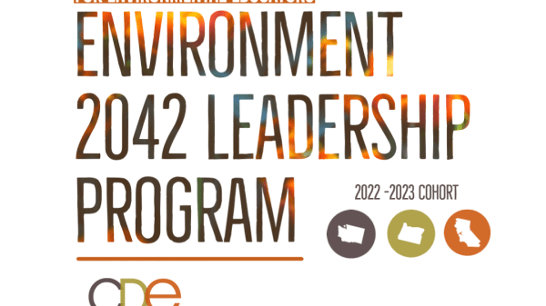White background with colorful text in front that says, "For Environmental Educators/Environment 2042 Leadership Program/CDE." To the right of the colorful text is brown text that says, "2022-2023 Cohort." Under this text are three icons of the states of Washington, Oregon, and California. At the bottom is "www.cdeinspires.org."