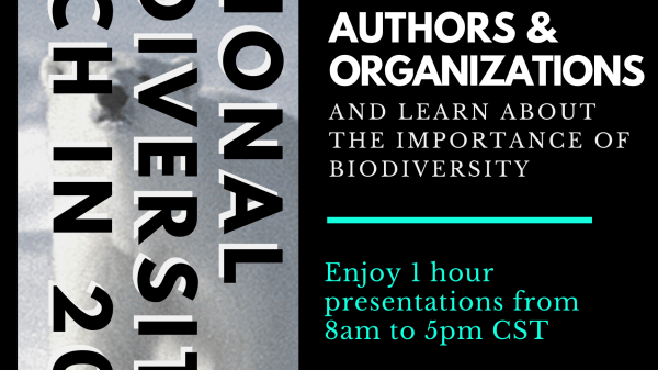 National Biodiversity Teach In Elgin High School presents an opportunity to interact with scientists, authors, and organizations, and learn about the importance of biodiversity. Enjoy 1 hour presentations from 8am to 5pm CST on February 7, 11, 14, 21, 27