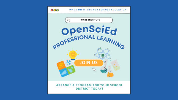 Blue background with a square shape in the middle, outlined in black and made to look like a browser window. Text states, "Wade Institute for Science Education. OpenSciEd. Professional Learning. Join Us. Arrange a program for your school district today!"