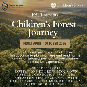 Children’s Forest Journey webinar hosted by Forest School Teacher Institute and Children’s Forest exploring nature-based education and forest school leadership from April to October 2026.