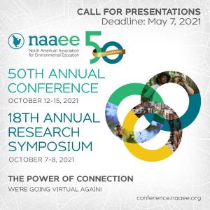 NAAEE 50th Annual Conference and 18th Annual Research Symposium. Call for Presentations, Deadline: May 7, 2021. The Power of Connection. We're going virtual again!
