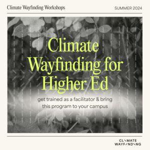 Climate Wayfinding for Higher Ed: Get trained as a facilitator & bring this program to your campus