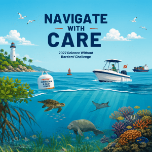 Illustrated poster for the 2027 Science Without Borders® Challenge with the theme “Navigate with Care.” A boat, lighthouse, navigation buoy, and cargo ship appear above the water, while a sea turtle, ray, manatee, fish, mangroves, seagrass, and coral reef are shown below, highlighting how responsible navigation can protect people, marine life, and ocean habitats.