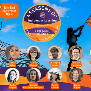 An image of a woman with an 'Every Child Matters' flag, overlayed with bio-pics of 12 Indigenous Experts. A badge/logo reveals '4 Seasons of Indigenous Learning' and 'Towards Truth and Reconciliation' 