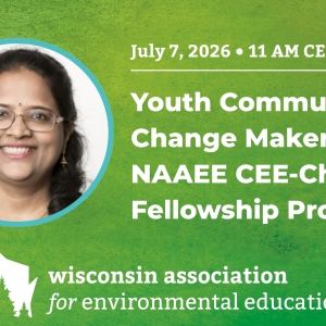 Youth Community Change Makers: NAAEE CEE-Change Fellowship Project Webinar on July 7