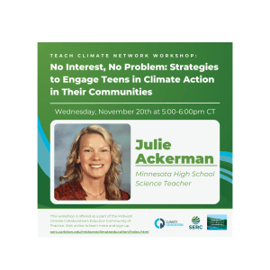 Teach Climate Network Workshop: No Interest, No Problem: Strategies to Engage Teens in Climate Action in Their Communities with Julie Ackerman