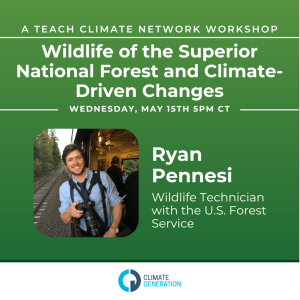 Teach Climate Network Workshop: Wildlife of the Superior National Forest and Climate-Driven Changes With Ryan Pennesi