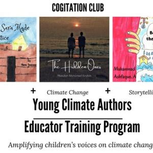 At the top in bold is text that reads, "Cogitation Club" and under that is a row of three colorful book covers. Under each cover is text that reads, "Children. Climate Change. Storytelling." Then under that is more text that says, "Young Climate Authors. Educator Training Program. Amplifying children's voices on climate change."