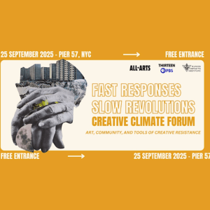 Poster image for event titled "Fast Responses, Slow Revolutions: Creative Climate Forum" @ Pier 57 on 25 September 2025