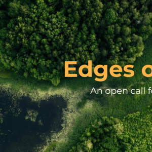 The image features an aerial view of a lush green forest surrounding a waterway. The title is “Edges of Possibility,” with the subtitle “An open call for the next Exploration Co-Lab” by unearthodox.