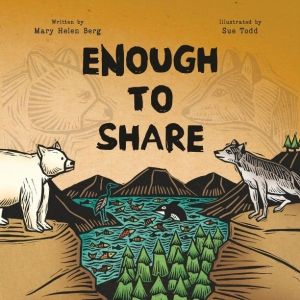 ENOUGH TO SHARE picture book cover featuring an illustrated spirit bear and illustrated sea wolf overlooking a canyon with water and an orca in the Great Bear Rainforest