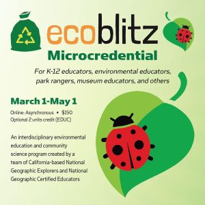 EcoBlitz Microcredential for K-12 educators, environmental educators, park rangers, museum educators, and others