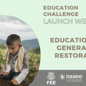 Green background with a circle frame photo of two kids planting and text on the right that says, "Education Challenge Launch Webinar. Education for Generation Restoration"