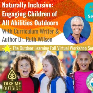  Naturally Inclusive: Engaging Children of All Abilities Outdoors