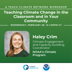 Teaching Climate Change in the Classroom and in Your Community Presenter: Haley Crimm 
