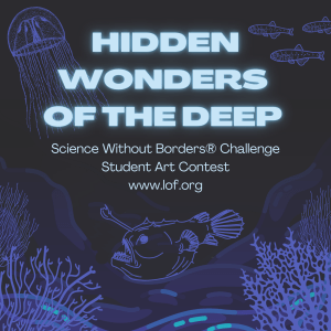 Hidden Wonders of the Deep is the theme for the Science Without Borders Challenge, an international student art contest.