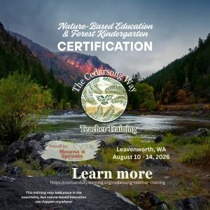 Image of mountains and river in Leavenworth, WA, with text overlayed promoting Nature-Based Education and Forest Kindergarten Certification teacher training from August 10 - 14, 2026 at Mountain Sprouts Children's Community. It is a Cedarsong Way teacher training.