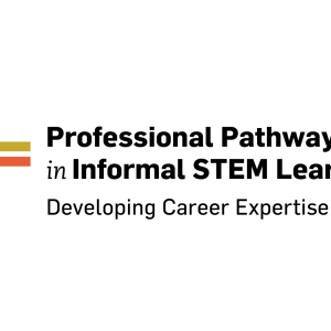 Logo with text: Professional Pathways in Informal STEM Learning. Developing Career Expertise