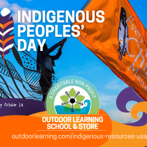 Photo of a person holding an orange flag with a feather and the text, "Every Child Matters." Text overlays state, "Indigenous Peoples' Day. Outdoor Learning School and Store. outdoor learning (dot) com back slash Indigenous resources usa"