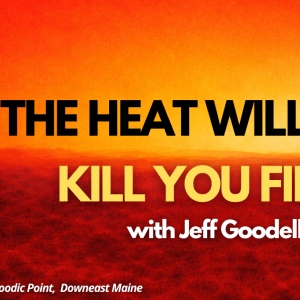 Text reads "The Heat Will Still Kill You First with Jeff Goodell" against a red-toned landscape