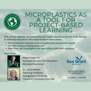 Promotional flyer for Microplastics Webinar that includes logos from the Youth Climate Institute, the Howard County Conservancy, Maryland Sea Grant, and The Earth Commons at Georgetown University.