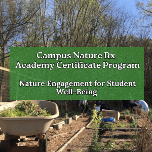 A group of individuals gardening together, with a wheelbarrow filled with plants in the foreground. A green banner overlays the image, displaying white text that reads: 'Campus Nature Rx Academy Certificate Program - Nature Engagement for Student Well-Being'