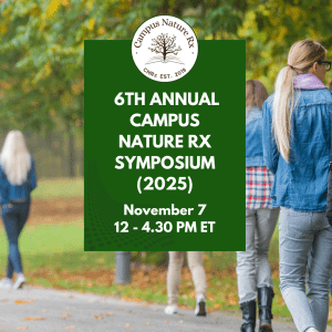 Promotional banner for the 6th Annual Campus Nature Rx Symposium (2025). The background shows students walking along a tree-lined path in autumn. In the foreground, a green box displays the Campus Nature Rx logo and event details: “6th Annual Campus Nature Rx Symposium (2025), November 7, 12–4:30 PM ET.”