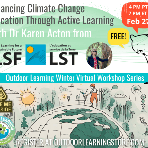 Graphic with a watercolor illustration of a globe and sun and on top is text, "Enhancing Climate Change Education Through Active Learning with Dr Karen Acton from Learning for a Sustainable Future. Free! Feb. 27"