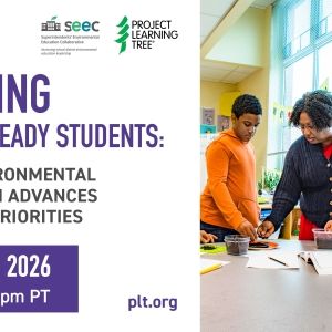 "Free Webinar: Growing Futre-Ready Students: How Environmental Education Advances District Priorities" promo