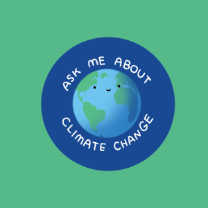 A cartoon illustration of Earth with a smiley face on it, text around it reads "Ask Me About Climate Change"