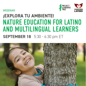 Image of girl hugging tree with text at the top saying, "¡Explora tu Ambiente! Nature Education for Latino and Multilingual Learners. September 18 5:30 - 6:30 pm ET"
