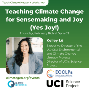 Join Dr. Kelley Lê from the UCI Science Project to learn and share ways to overcome barriers to teaching climate change in the classroom.