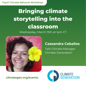 Cassandra Ceballos - Bringing climate storytelling into the classroom